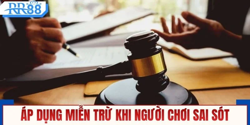 Áp dụng miễn trừ khi người chơi xảy ra sai sót