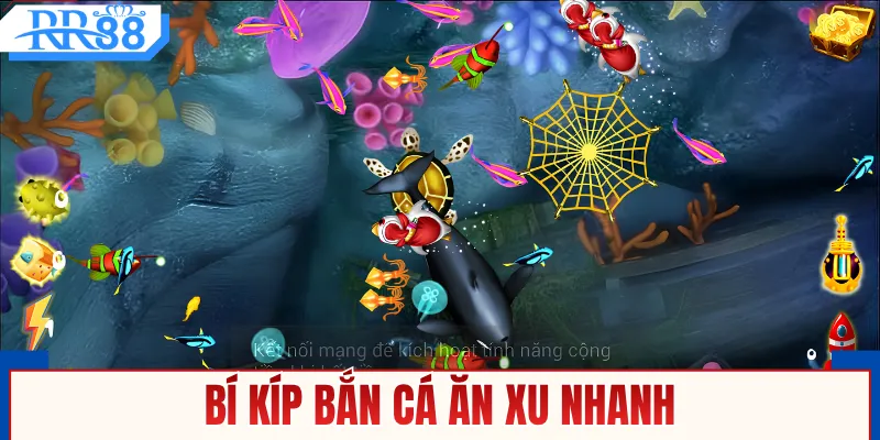 Bí kíp bắn cá ăn xu nhanh