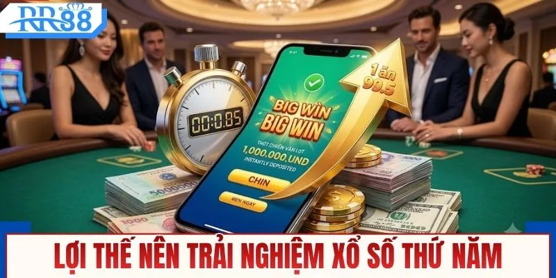 Các lợi thế nên trải nghiệm xổ số thứ năm 