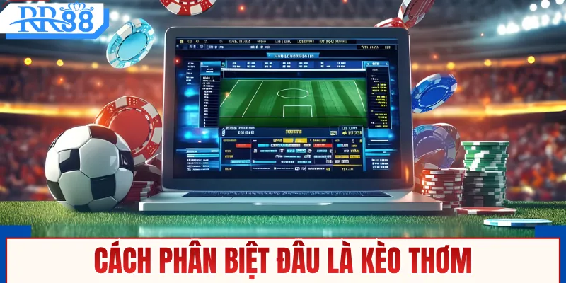 Cách phân biệt đâu là kèo thơm