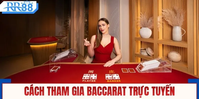 Cách tham gia baccarat trực tuyến giúp tăng tỷ lệ thắng
