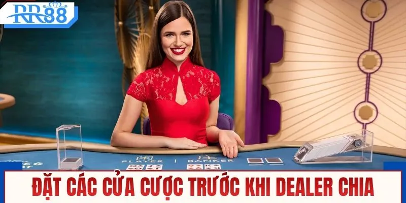 Đặt các cửa cược trước khi dealer chia