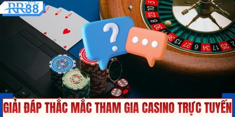 Giải đáp thắc mắc cho tân thủ tham gia casino trực tuyến