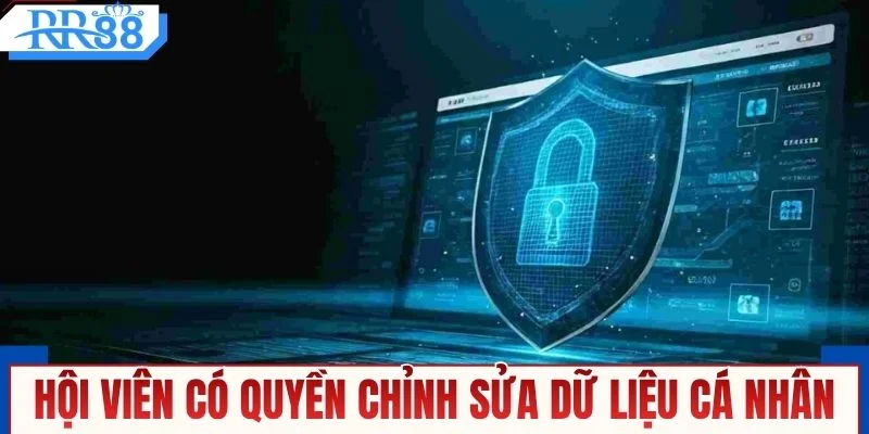 Hội viên có quyền chỉnh sửa dữ liệu cá nhân