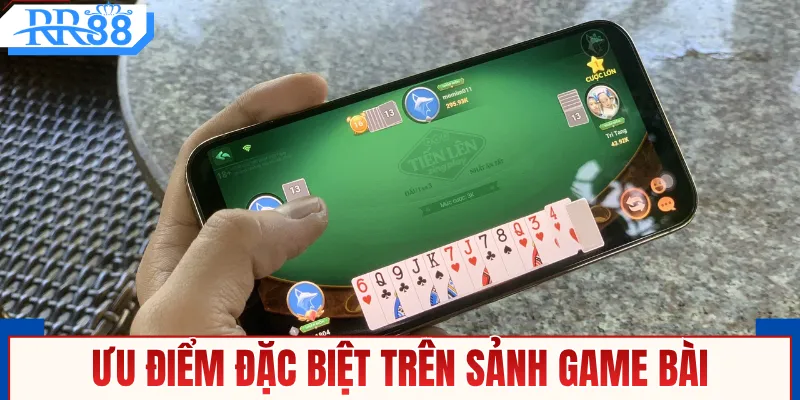 Khám phá những ưu điểm đặc biệt trên sảnh game bài