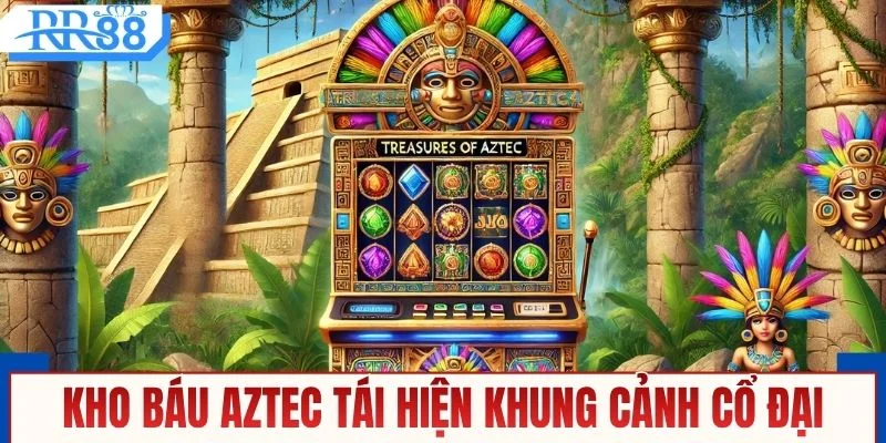 Kho báu Aztec tái hiện khung cảnh Ai Cập cổ đại