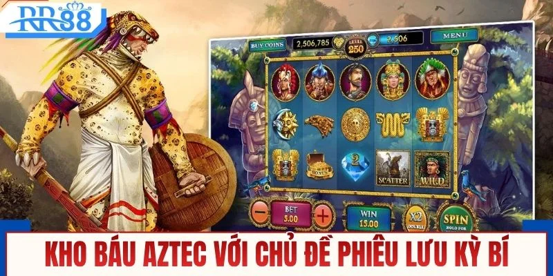 Kho báu Aztec với chủ đề phiêu lưu kỳ bí