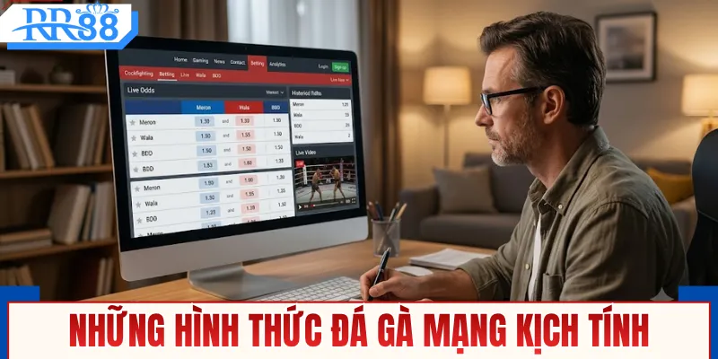 Những hình thức đá gà mạng kịch tính