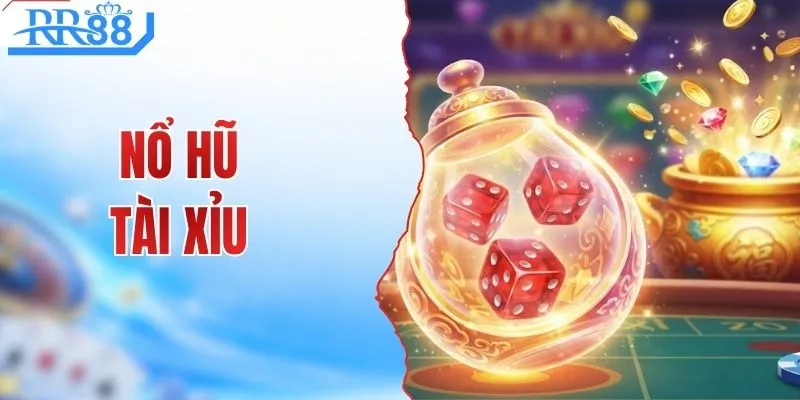 Nổ Hũ Tài Xỉu - Trải Nghiệm Trò Chơi May Mắn Cực Đã