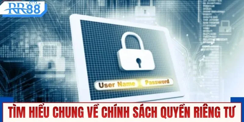 Tìm hiểu chung về chính sách quyền riêng tư