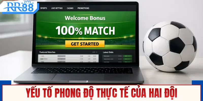 Yếu tố phong độ thực tế của hai đội